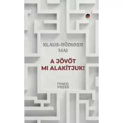   A jövőt mi alakítjuk! - Hogyan győzhetjük le a bénító korszellemet?