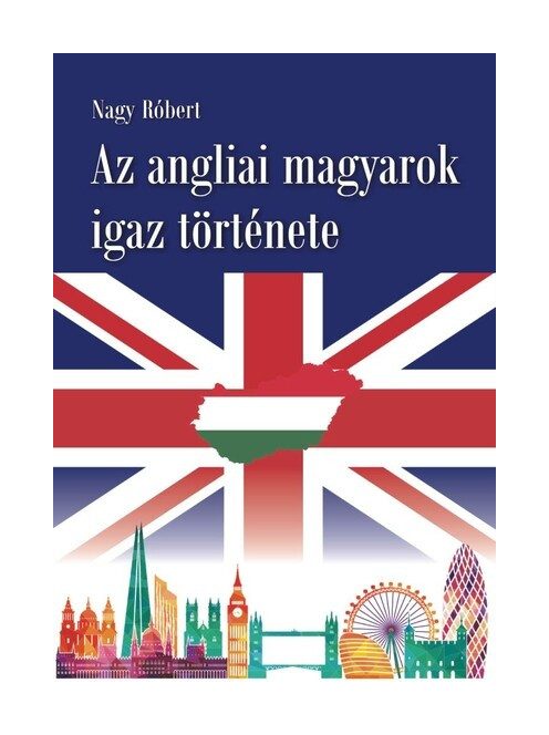 Az angliai magyarok igaz története