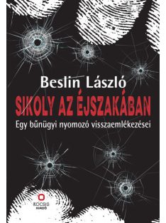   Sikoly az éjszakában - Egy bűnügyi nyomozó visszaemlékezései