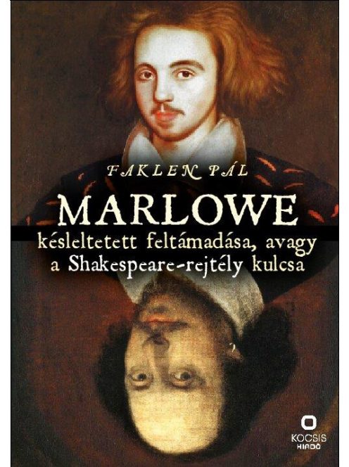 Marlowe késleltetett feltámadása, avagy a Shakespeare-rejtély kulcsa