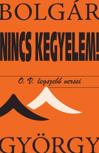 Nincs kegyelem! - O. V. legszebb versei - Magyar szépirodalom  témájú könyvek és olvasmányok
