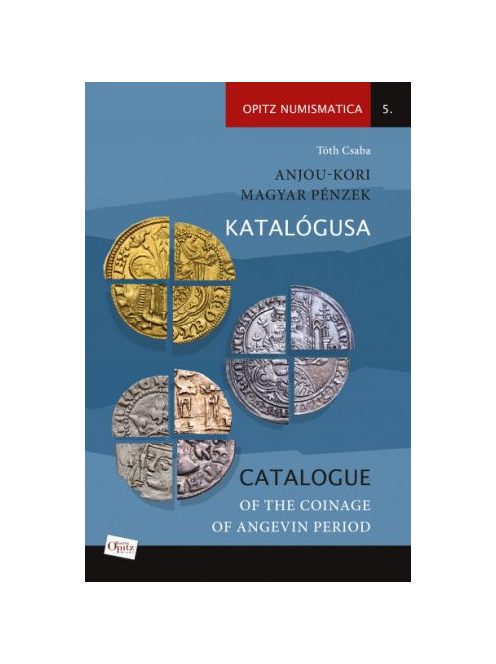 Anjou-kori magyar pénzek katalógusa / Catalogue of the coinage of Angevin period