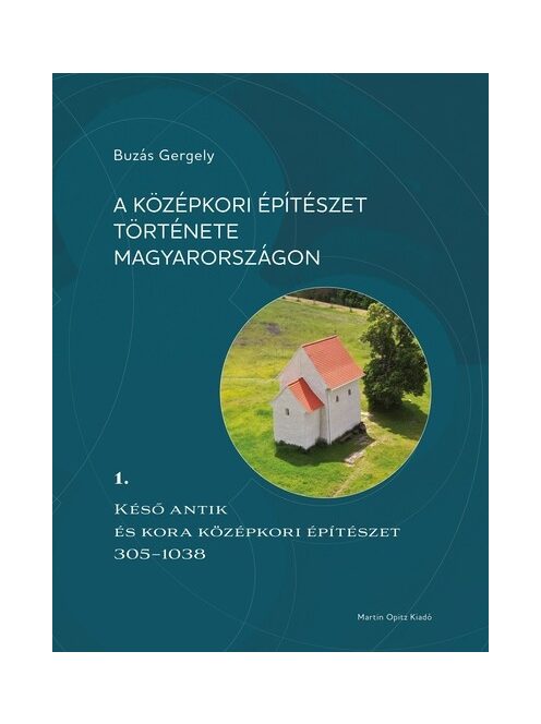 A középkori építészet története Magyarországon 1. - Késő antik és kora középkori építészet 305-1038