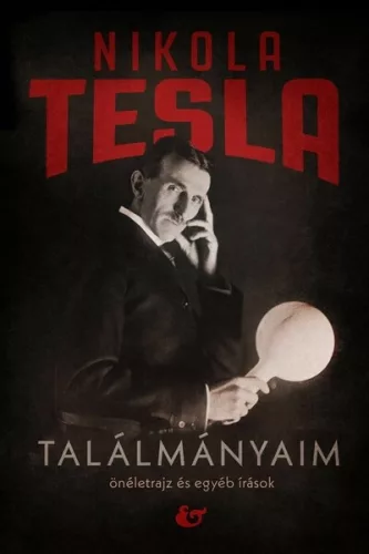 Találmányaim - Önéletrajz és egyéb írások - Életrajz  témájú könyvek és olvasmányok