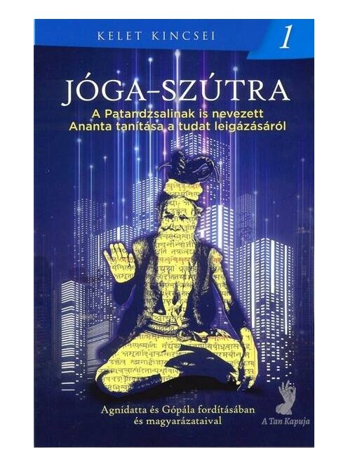 Jóga-szútra - A Patandzsalinak is nevezett Ananta tanítása a tudat leigázásáról - Kelet kincsei 1.