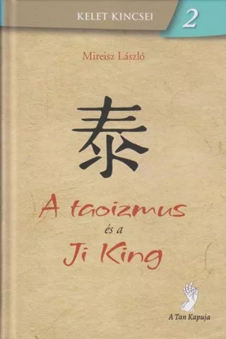 A taoizmus és a Ji King - Filozófia, vallás  témájú könyvek és olvasmányok