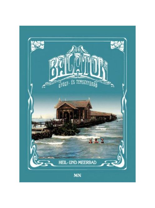 Balaton gyógy- és tengerfürdő / Heil- und Meerbad (2. kiadás)