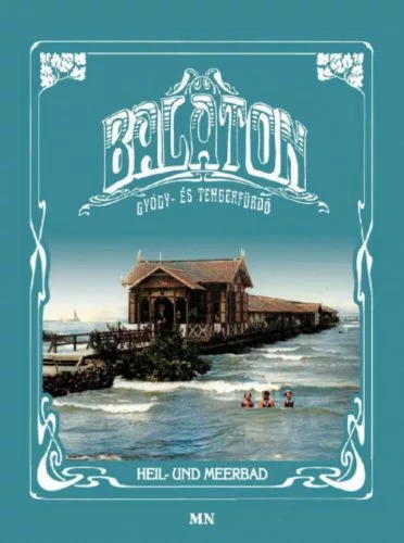 Balaton gyógy- és tengerfürdő / Heil- und Meerbad (2. kiadás) - Művészet  témájú könyvek és olvasmányok