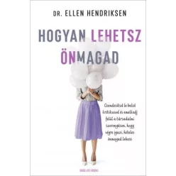 Hogyan lehetsz önmagad - Csendesítsd le belső kritikusod és emelkedj felül a társadalmi szorongáson, hogy végre igazi, h - Pszichológia  témájú könyvek és olvasmányok