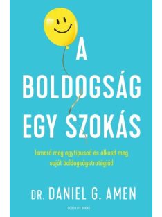   A boldogság egy szokás - Ismerd meg agytípusod és alkosd meg saját boldogságstratégiád