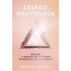 Lelked ragyogása - Kövesd a benned rejlő fényt és ragyogd be a világot! - Egészséges test és lélek egészségtudatos életmódhoz kapcsolódó könyvek