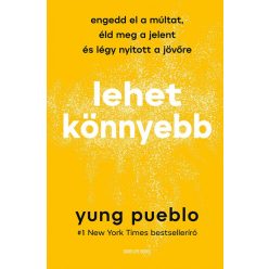   Lehet könnyebb - Engedd el a múltat, éld meg a jelent és légy nyitott a jövőre