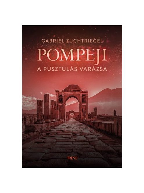 Pompeji - A pusztulás varázsa