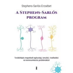 A Stephens-Sarlós-program - Továbblépés megrekedt egészségi, tanulási, viselkedési és kommunikációs problémákból - Pszichológia  témájú könyvek és olvasmányok