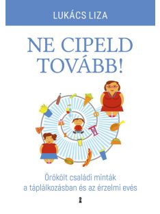   Ne cipeld tovább! - Örökölt családi minták a táplálkozásban és az érzelmi evés