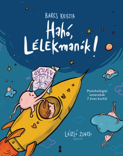 Utazás a lelked körül - Pszichológiai ismeretek 7 éves kortól - Ismeretterjesztés  témájú könyvek és olvasmányok