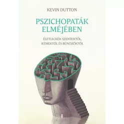 Pszichopaták elméjében - Életleckék szentektől, kémektől és bűnözőktől - Pszichológia  témájú könyvek és olvasmányok