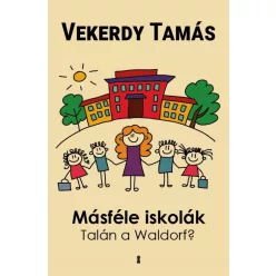 Másféle iskolák - Talán a Waldorf? - Pszichológia  témájú könyvek és olvasmányok