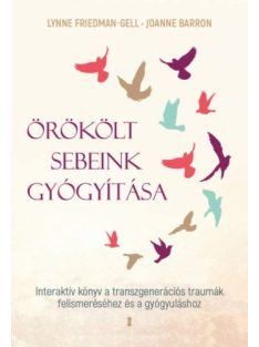   Örökölt sebeink gyógyítása - Interaktív könyv a transzgenerációs traumák felismeréséhez és a gyógyuláshoz