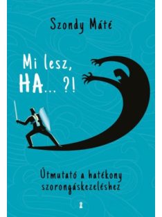  Mi lesz, HA ... ?! - Útmutató a hatékony szorongáskezeléshez