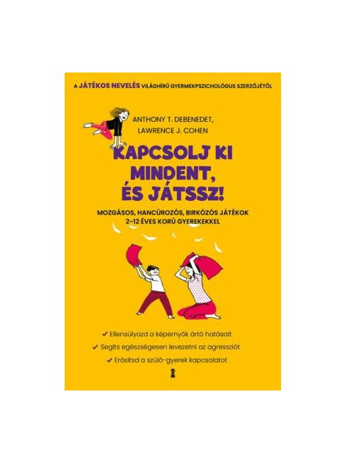 Kapcsolj ki mindent és játssz! - Mozgásos, hancúrozós, birkózós játékok 2-12 éves korú gyerekekkel