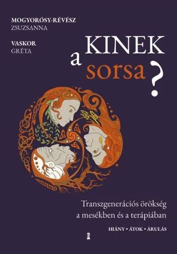 Kinek a sorsa? - Transzgenerációs örökség a mesékben és a terápiában - Pszichológia  témájú könyvek és olvasmányok
