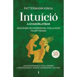 Intuíció a gyakorlatban szülőknek és gyerekekkel foglalkozó felnőtteknek - Hogyan használjuk intelligensen a megérzésein - Pszichológia  témájú könyvek és olvasmányok