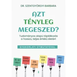   Azt tényleg megeszed? - Tudományos alapú táplálkozás a hosszú, teljes értékű életért