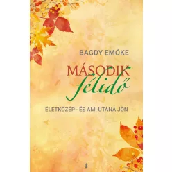 Második félidő - Életközép - és ami utána jön - Pszichológia  témájú könyvek és olvasmányok