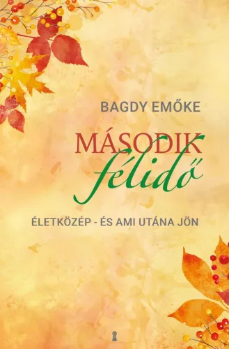 Második félidő - Életközép - és ami utána jön - Pszichológia  témájú könyvek és olvasmányok