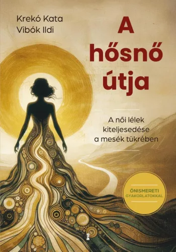 A hősnő útja - A női lélek kiteljesedése a mesék tükrében - Pszichológia  témájú könyvek és olvasmányok