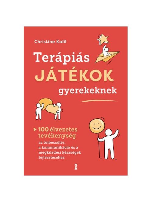 Terápiás játékok gyerekeknek - 100 élvezetes tevékenység az önbecsülés, a kommunikáció és a megküzdési készségek fejlesz