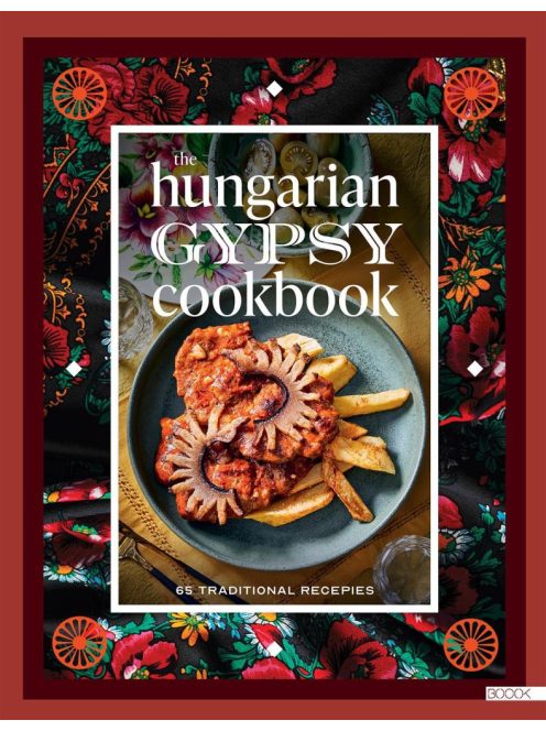 The Hungarian Gypsy Cookbook - 65 traditional recepies
