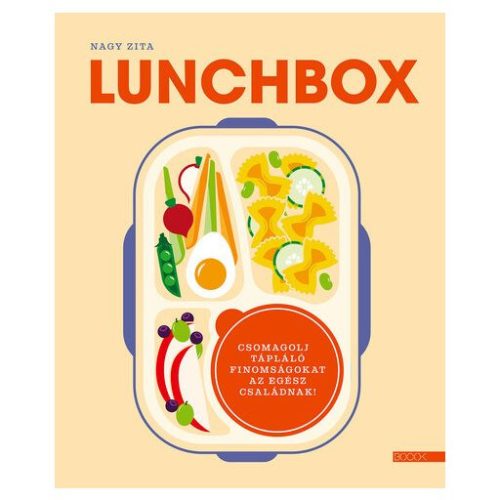 Lunchbox - Csomagolj tápláló finomságokat az egész családnak! - Szakácskönyvek elmélyült tudást adó szakkönyvek