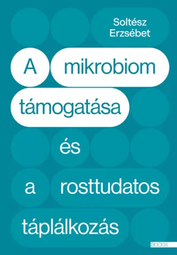 A mikrobiom támogatása és a rosttudatos táplálkozás - Táplálkozás egészségtudatos életmódhoz kapcsolódó könyvek
