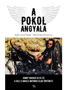   A Pokol Angyala - Sonny Barger élete és a Hell's Angels Motoros Klub története