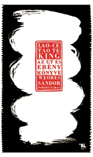 Tao Te King - Az Út és Erény könyve (új kiadás) - Filozófia  témájú könyvek és olvasmányok
