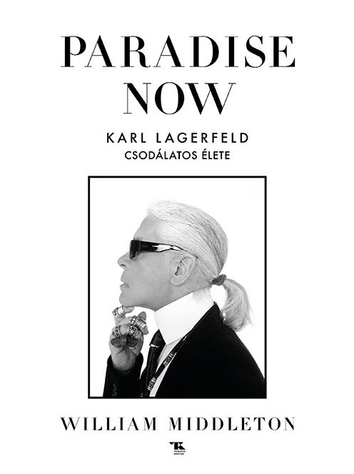 Paradise Now - Karl Lagerfeld csodálatos élete