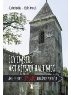   Egy ember, aki kétszer halt meg - Az elfeledett Ify Lajos plébános portréja