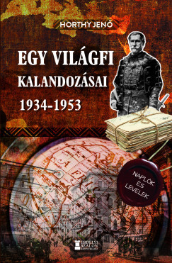 Egy világfi kalandozásai 1934-1953 - Kiadatlan naplók és levelek - Vadászat  témájú könyvek és olvasmányok