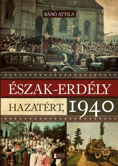 Észak-Erdély hazatért, 1940 - Magyar történelem  témájú könyvek és olvasmányok
