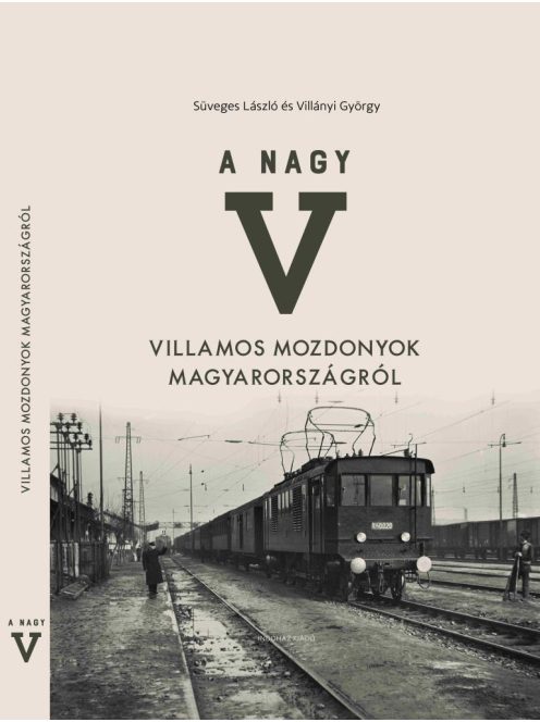 A nagy V - Villamos mozdonyok Magyarországról		