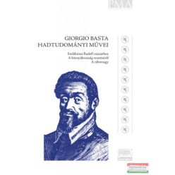 Giorgio Basta hadtudományi művei - Emlékirat Rudolf császárhoz - A könnyűlovasság vezetéséről - A tábornagy - Életrajz  témájú könyvek és olvasmányok