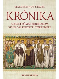   Krónika - A Keletrómai Birodalom 379 és 548 közötti története - Hadiakadémia