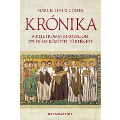 Krónika - A Keletrómai Birodalom 379 és 548 közötti története - Hadiakadémia - Világtörténelem  témájú könyvek és olvasmányok