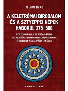   A Keletrómai Birodalom és a sztyeppei népek háborúi, 375-568 - Hadiakadémia