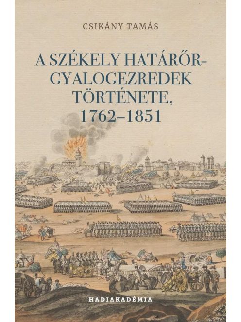 A székely határőr-gyalogezredek története, 1762-1851 - Hadiakadémia