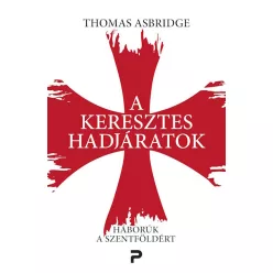 A keresztes hadjáratok - Háborúk a Szentföldért
