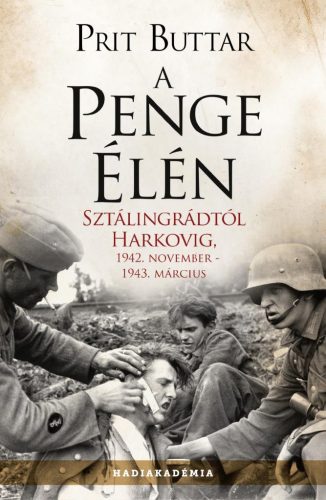 A penge élén - Sztálingrádtól Harkovig, 1942. november - 1943 március - Hadiakadémia (új kiadás) - Világtörténelem  témájú könyvek és olvasmányok