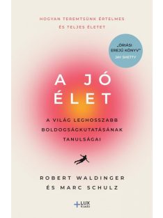   A jó élet - A világ leghosszabb boldogságkutatásának tanulságai